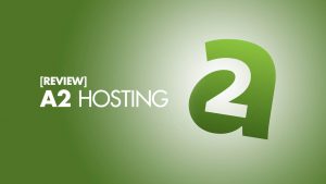 Read more about the article A2 Hosting – Complete Review